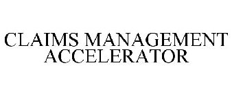 CLAIMS MANAGEMENT ACCELERATOR