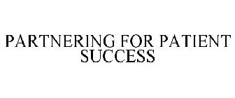 PARTNERING FOR PATIENT SUCCESS