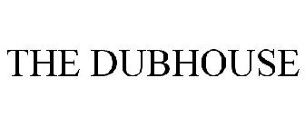 THE DUBHOUSE