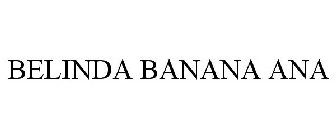 BELINDA BANANA ANA