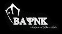 BAYNK SAFEGUARD YOUR STYLE