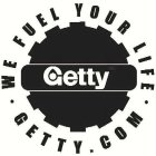 GETTY WE FUEL YOUR LIFE GETTY.COM