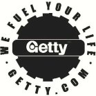 GETTY WE FUEL YOUR LIFE GETTY.COM