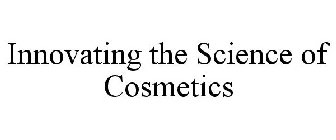 INNOVATING THE SCIENCE OF COSMETICS