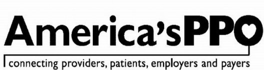 AMERICA`S PPO CONNECTING PROVIDERS, PATIENTS, EMPLOYERS AND PAYERS