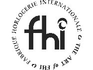 FHI FABRIQUE HORLOGERIE INTERNATIONALE THE ART OF FHI