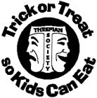 TRICK OR TREAT SO KIDS CAN EAT THESPIANSOCIETY