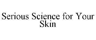 SERIOUS SCIENCE FOR YOUR SKIN