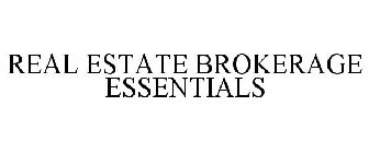 REAL ESTATE BROKERAGE ESSENTIALS