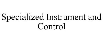 SPECIALIZED INSTRUMENT AND CONTROL