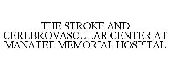 THE STROKE AND CEREBROVASCULAR CENTER AT MANATEE MEMORIAL HOSPITAL