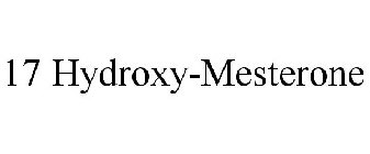 17 HYDROXY-MESTERONE