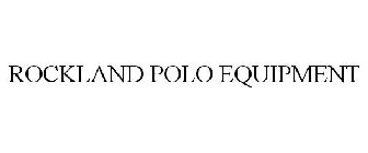 ROCKLAND POLO EQUIPMENT