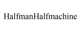 HALFMANHALFMACHINE