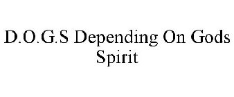 D.O.G.S DEPENDING ON GODS SPIRIT