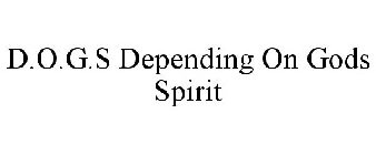 D.O.G.S DEPENDING ON GODS SPIRIT