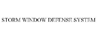 STORM WINDOW DEFENSE SYSTEM