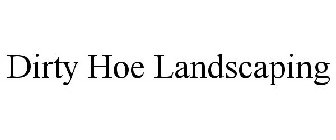 DIRTY HOE LANDSCAPING