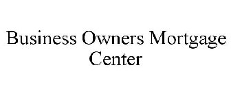 BUSINESS OWNERS MORTGAGE CENTER