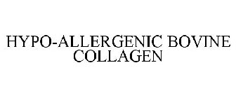 HYPO-ALLERGENIC BOVINE COLLAGEN