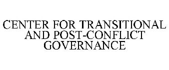 CENTER FOR TRANSITIONAL AND POST-CONFLICT GOVERNANCE