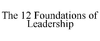 THE 12 FOUNDATIONS OF LEADERSHIP