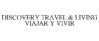 DISCOVERY TRAVEL & LIVING VIAJAR Y VIVIR