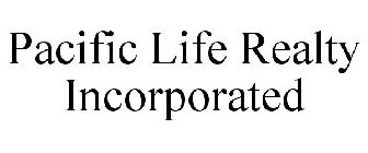 PACIFIC LIFE REALTY INCORPORATED