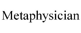 METAPHYSICIAN