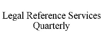 LEGAL REFERENCE SERVICES QUARTERLY