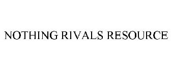 NOTHING RIVALS RESOURCE