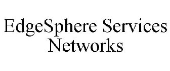EDGESPHERE SERVICES NETWORKS