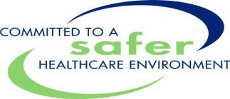 COMMITTED TO A SAFER HEALTHCARE ENVIRONMENT