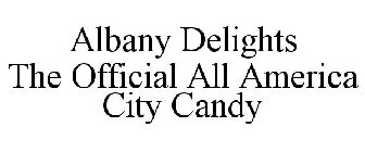 ALBANY DELIGHTS THE OFFICIAL ALL AMERICA CITY CANDY