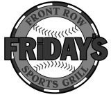 FRIDAY'S FRONT ROW SPORTS GRILL