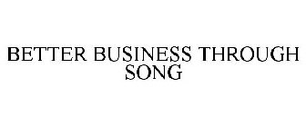 BETTER BUSINESS THROUGH SONG