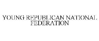 YOUNG REPUBLICAN NATIONAL FEDERATION