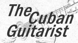 THE CUBAN GUITARIST