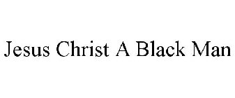JESUS CHRIST A BLACK MAN