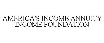 AMERICA'S INCOME ANNUITY INCOME FOUNDATION