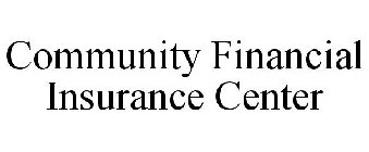 COMMUNITY FINANCIAL INSURANCE CENTER