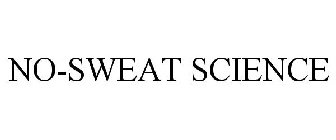 NO-SWEAT SCIENCE