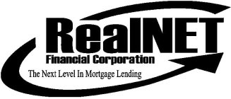REALNET FINANCIAL CORPORATION THE NEXT LEVEL IN MORTGAGE LENDING