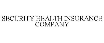 SECURITY HEALTH INSURANCE COMPANY