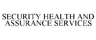 SECURITY HEALTH AND ASSURANCE SERVICES