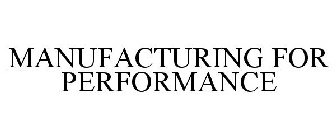 MANUFACTURING FOR PERFORMANCE