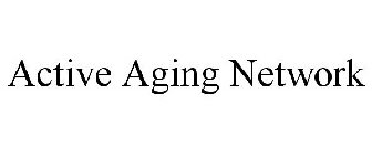 ACTIVE AGING NETWORK