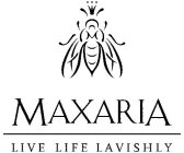 MAXARIA LIVE LIFE LAVISHLY