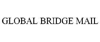 GLOBAL BRIDGE MAIL