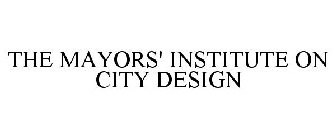 THE MAYORS' INSTITUTE ON CITY DESIGN